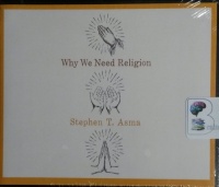 Why We Need Religion written by Stephen T. Asma performed by James Anderson Foster on CD (Unabridged)
